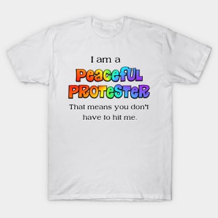 I am a peaceful protester T-Shirt